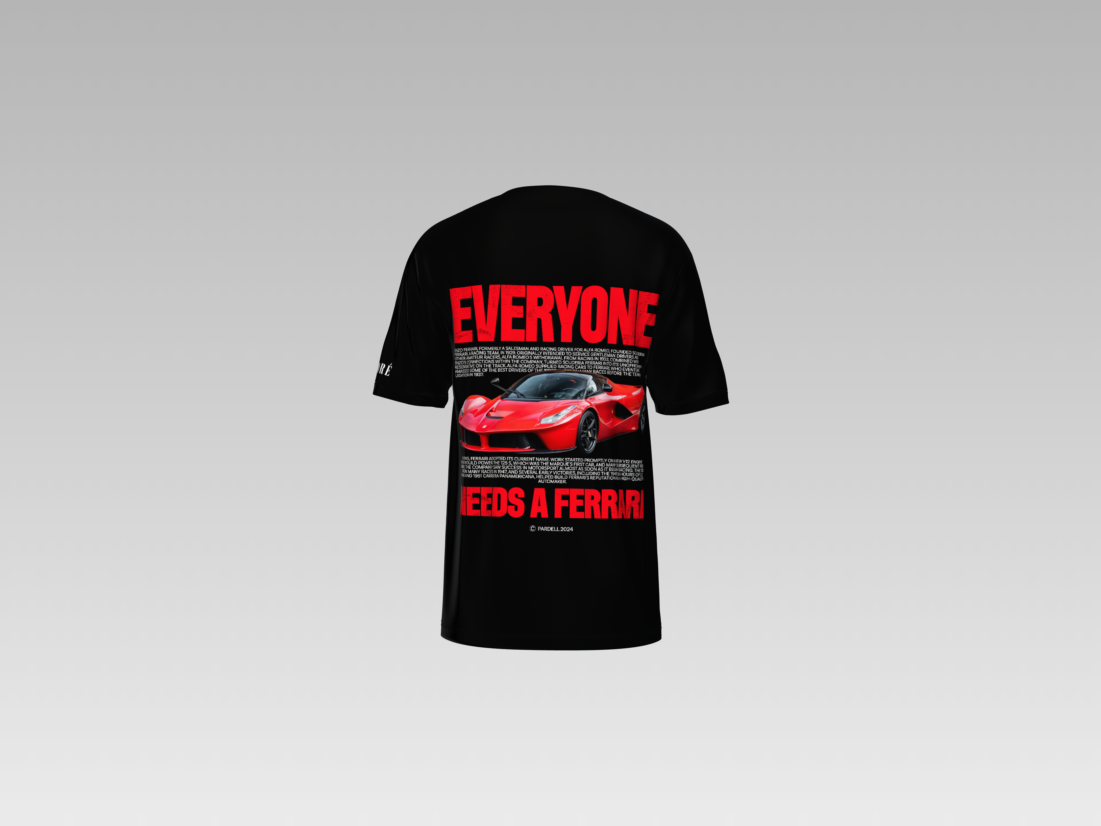EVERYONE NEEDS A FERRARI PRINTED T-SHIRT