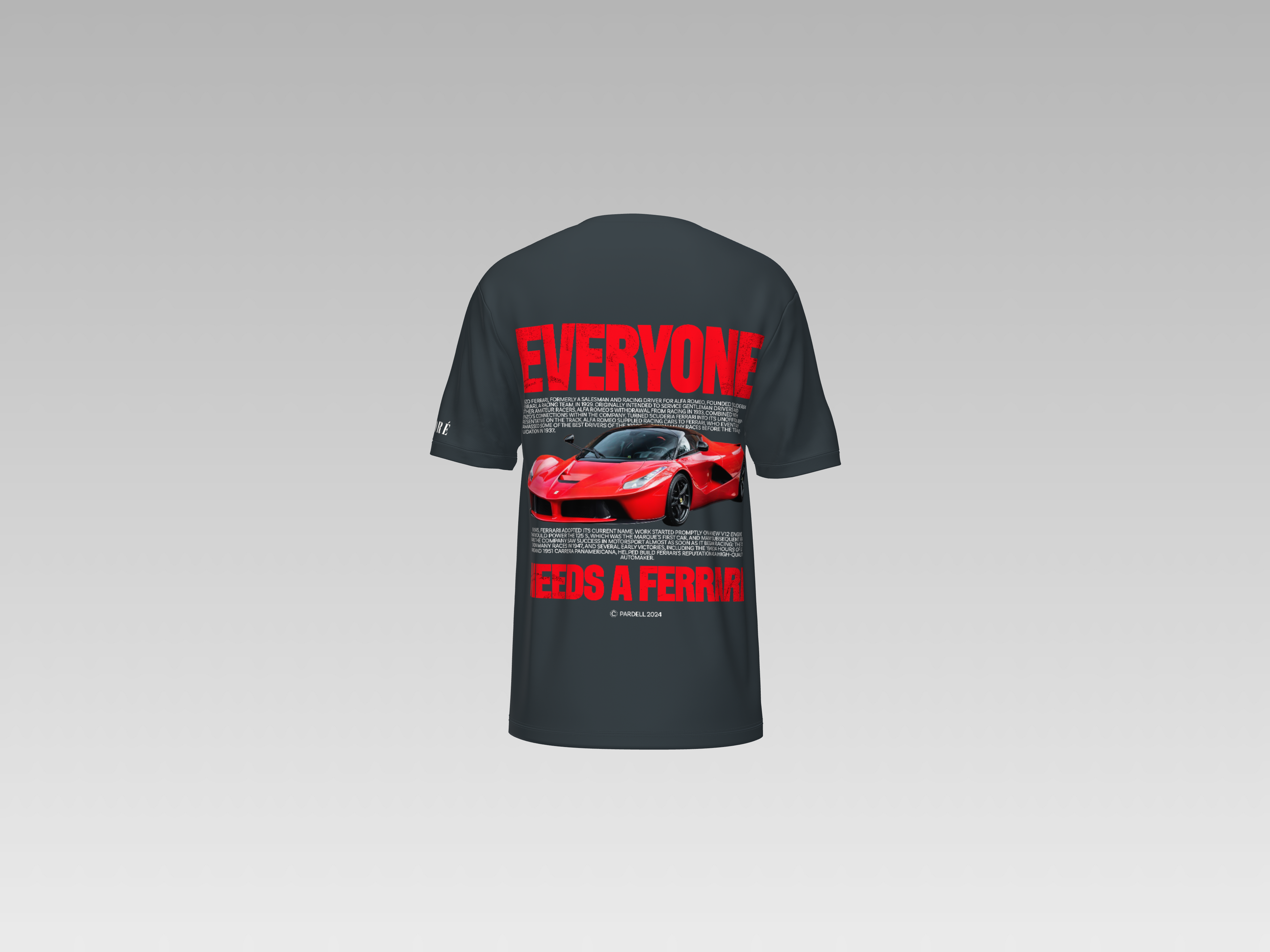 EVERYONE NEEDS A FERRARI PRINTED T-SHIRT
