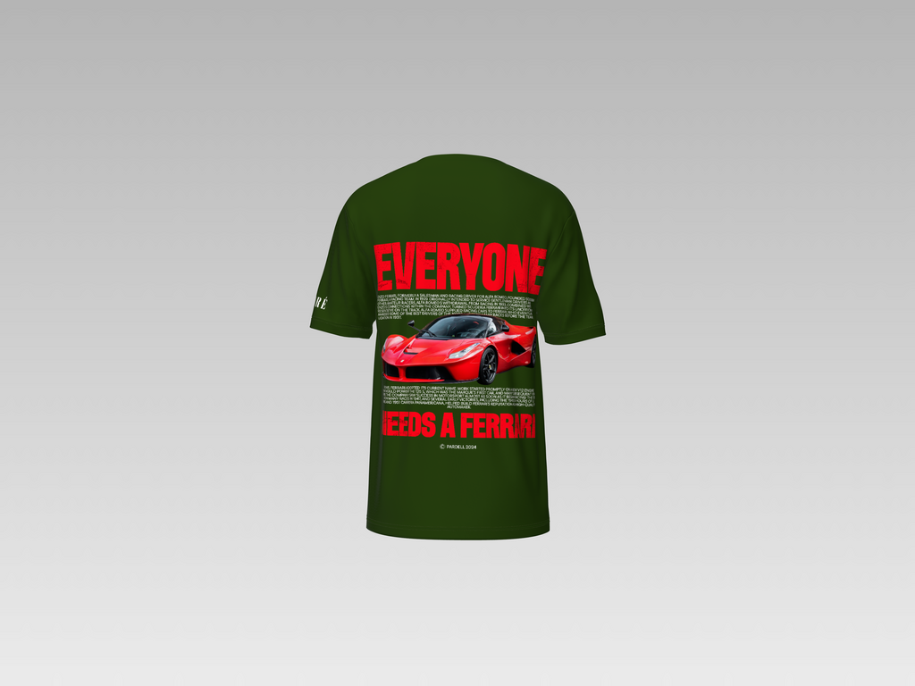 EVERYONE NEEDS A FERRARI PRINTED T-SHIRT