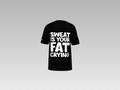 SWEAT IS YOUR FAT CRYING PRINTED T- SHIRT