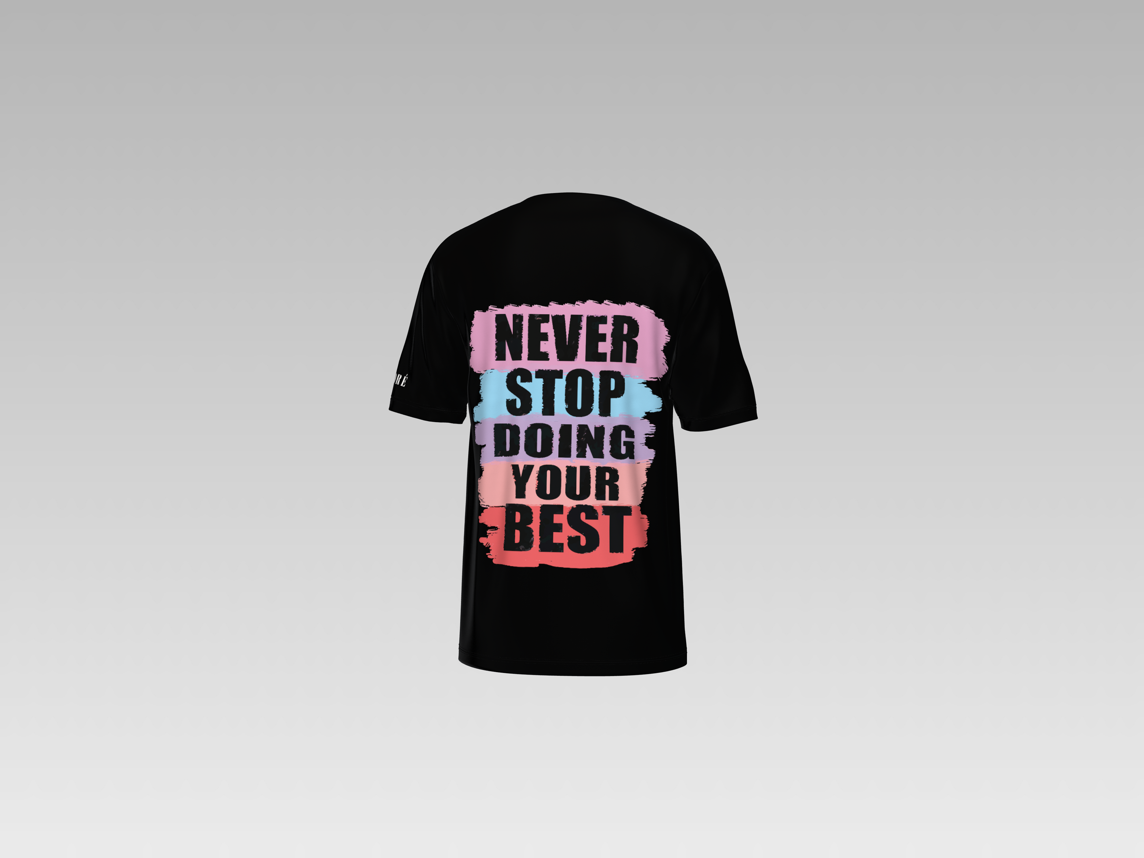 NEVER STOP DOING YOUR BEST PRINTED T-SHIRT