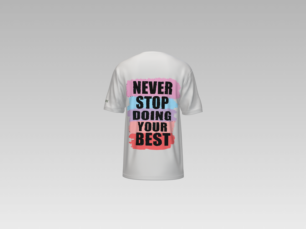 NEVER STOP DOING YOUR BEST PRINTED T-SHIRT